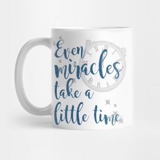 Even Miracles Take a Little Time Mug